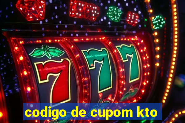 codigo de cupom kto